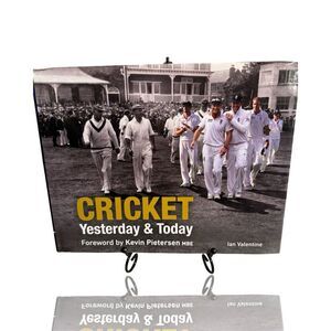 Cricket: Yesterday & Today by Ian Valentine, Foreword by Kevin Pietersen